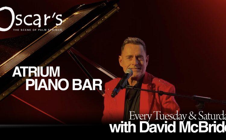 Atrium Piano Bar at Oscars - Every Tuesday and Saturday with David McBride