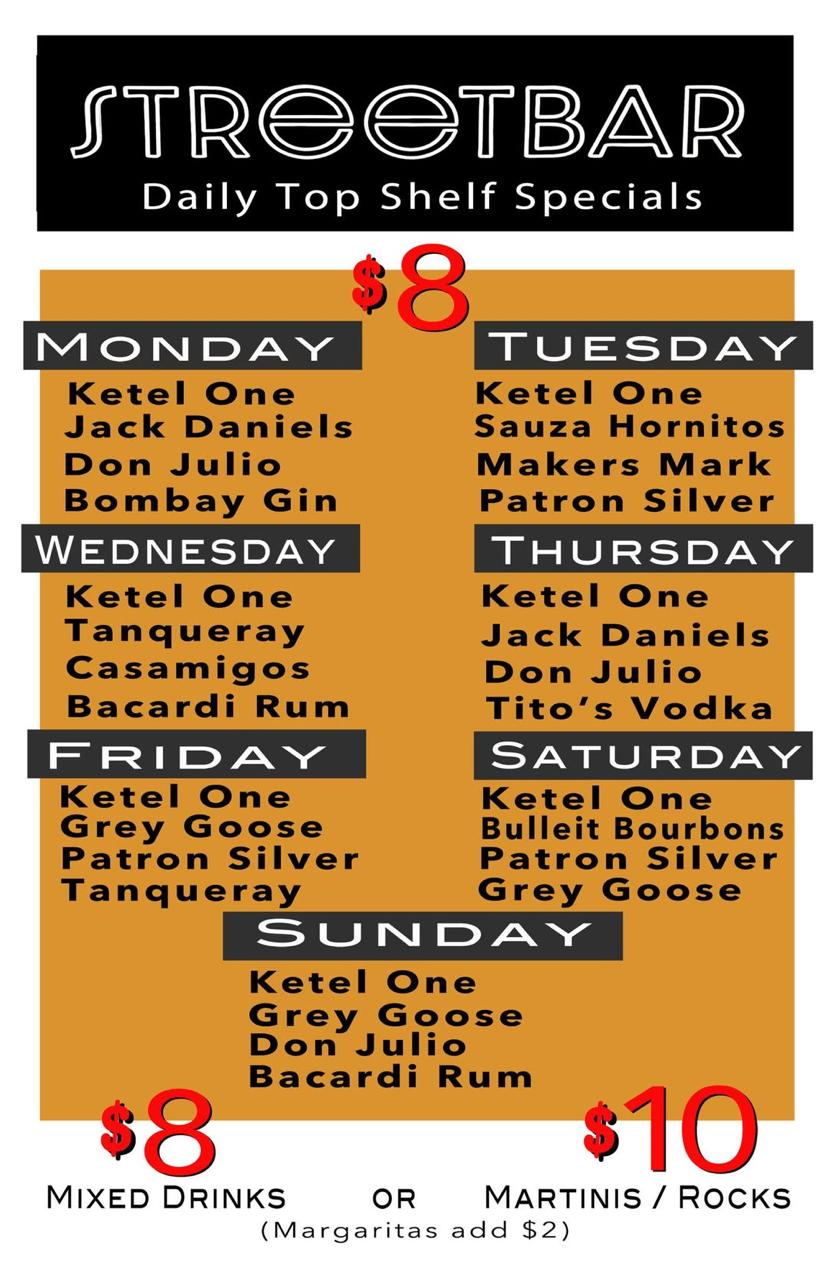 Streetbar Daily Top Shelf Specials - $8 Mixed Drinks, $10 Martinis/Rocks (Margaritas add $2)