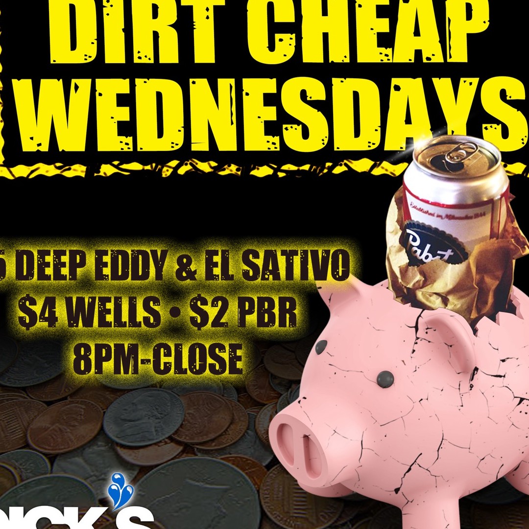 DIRT CHEAP WEDNESDAYS at Dick's on Arenas